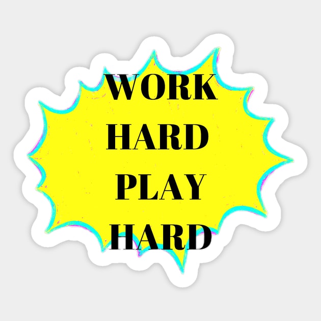 Work hard play hard Sticker by Ykartwork